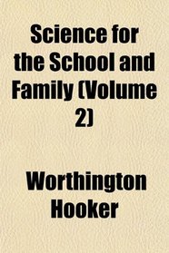Science for the School and Family (Volume 2)