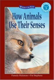 How Animals Use Their Senses (Kids Can Read)