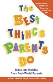 The Best Things Parents Do: Ideas  Insights from Real-World Parents