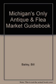 Michigan's Only Antique & Flea Market Guidebook (Glovebox Guidebook)