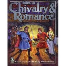 Tales of Chivalry and Romance: Adventures in the World of King Arthur Pendragon (King Arthur Pendragon Role Play, 2720)