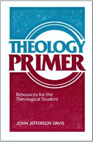 Theology Primer: Resources for the Theological Student