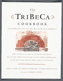 The TriBeCa Cookbook: A Collection of Seasonal Menus from New York's Most Renowned Restaurant Neighborhood