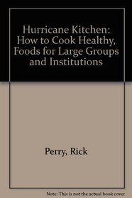 Hurricane Kitchen : How to Cook Healthy, Whole Foods for Large Groups and Institutions