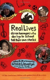 Real Lives: Eleven Teenagers Who Don't Go to School Tell Their Own Stories