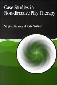 Case Studies in Non-Directive Play Therapy