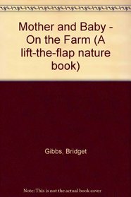 Mother and Baby - On the Farm (A lift-the-flap nature book)