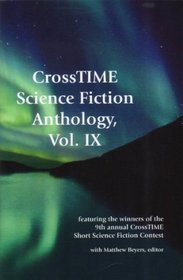 CrossTIME Science Fiction Anthology, Vol. IX