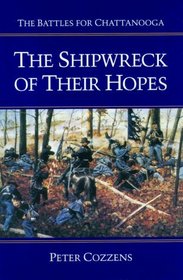 The Shipwreck of Their Hopes: The Battles for Chattanooga (Civil War Trilogy)