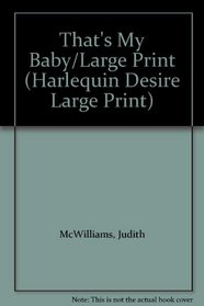 That's My Baby/Large Print (Silhouette Desire Large Print)