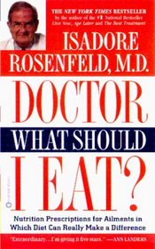 Doctor, what Should I Eat? : Nutrition Prescriptions for Ailments in Which Diet Can Really Make a Difference