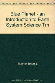Blue Planet - an Introduction to Earth System Science Tm