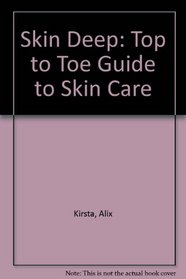 Skin Deep: A Top to Toe Guide to Skin Care