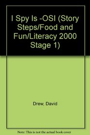 I Spy Is -OSI (Story Steps/Food and Fun/Literacy 2000 Stage 1)