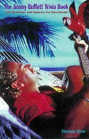 The Jimmy Buffett Trivia Book: 501 Questions and Answers for Parrot Heads