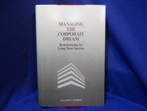 Managing the Corporate Dream: Restructuring for Long-Term Success