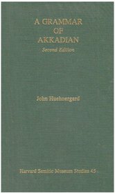 A Grammar of Akkadian / By John Huehnergard (Harvard Semitic Studies)