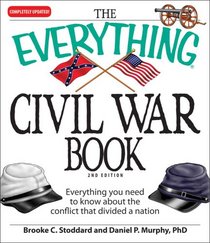 The Everything Civil War Book: Everything you need to know about the conflict that divided a nation (Everything Series)