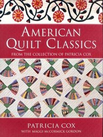 American Quilt Classics: From the Collection of Patricia Cox