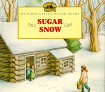 Sugar Snow: Adapted from the Little House Books by Laura Ingalls Wilder (My First Little House Books)