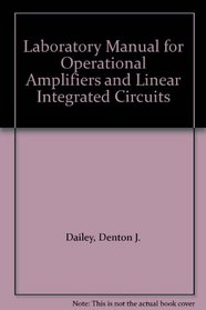 Laboratory Manual for Operational Amplifiers and Linear Integrated Circuits