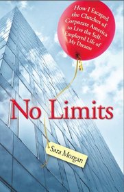 No Limits: How I escaped the clutches of Corporate America to live the Self-employed life of my dreams