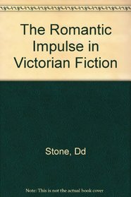 The Romantic Impulse in Victorian Fiction