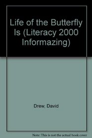 Life of the Butterfly Is (Literacy 2000 Informazing)