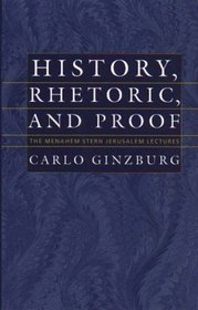 History, Rhetoric, and Proof: The Menahem Stern Jerusalem Lectures (Menachem Stern Lectures)