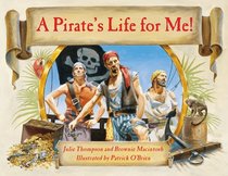 A Pirate's Life for Me!: A Day Aboard a Pirate Ship