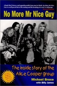 No More Mr. Nice Guy: The Inside Story of the Alice Cooper Group