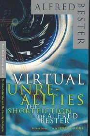Virtual Unrealities: The Short Fiction of Alfred Bester