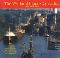 The Welland Canals Corridor: Then and Now