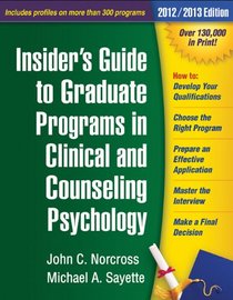 Insider's Guide to Graduate Programs in Clinical and Counseling Psychology: 2012/2013 Edition