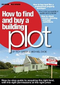 How to Find and Buy a Building Plot: A Step-by-step Guide to Acquiring the Right Land, with the Right Permissions, at the Right Price