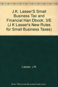 J.K. Lasser's Small Business Tax and Financial Handbook (J K Lasser's New Rules for Small Business Taxes)