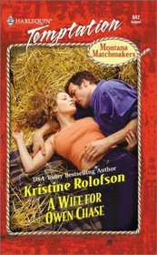 A Wife for Owen Chase (Montana Matchmakers, Bk 1) (Harlequin Temptation, No 842)