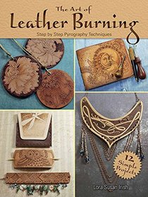 The Art of Leather Burning: Step by Step Pyrography Techniques