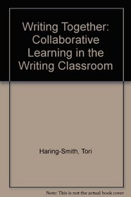 Writing Together: Collaborative Learning in the Writing Classroom