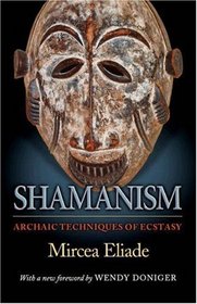 Shamanism : Archaic Techniques of Ecstasy (Bollingen Series (General))
