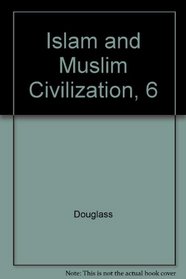Islam and Muslim Civilization, 6