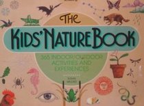 The Kids' Nature Book: 365 Indoor/Outdoor Activities and Experiences