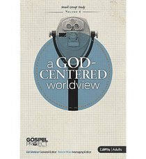 A God Centered Worldview: Small Group Study