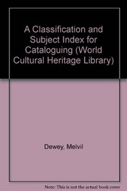 A Classification and Subject Index for Cataloguing (World Cultural Heritage Library)