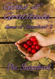 Gems of Gratitude (Gems of Sisterhood) (Volume 2)