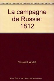 La campagne de Russie, 1812 (French Edition)
