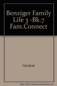 Benziger Family Life 3 -Bk.7 Fam.Connect