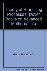 The Theory of Branching Processes (Dover Books on Advanced Mathematics)