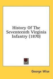 History Of The Seventeenth Virginia Infantry (1870)