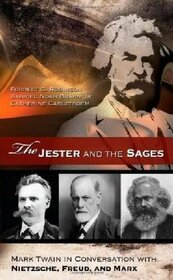 The Jester and the Sages: Mark Twain in Conversation with Nietzsche, Freud, and Marx (Volume 1) (Mark Twain and His Circle)